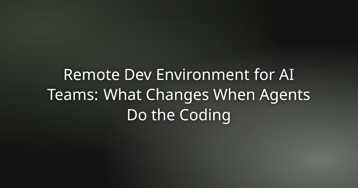 Remote dev environment for AI teams